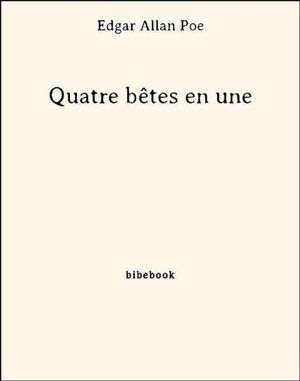 Quatre bêtes en une