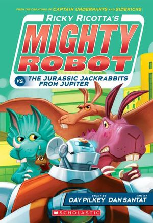 Ricky Ricotta's Mighty Robot vs. The Jurassic Jackrabbits From Jupiter (Book 5)