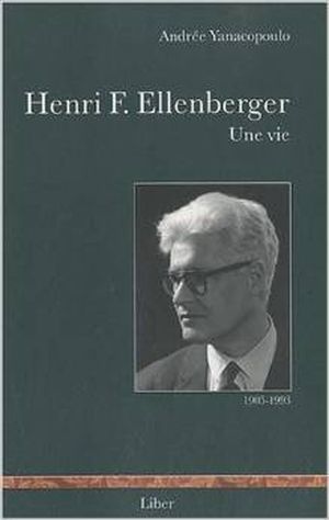 Henri F. Ellenberger, une vie