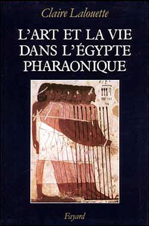 L'art et la vie dans l'egypte pharaonique