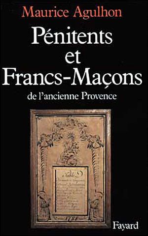 Pénitents et francs-maçons de l'ancienne Provence