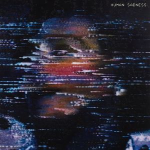 Human Sadness (Single)