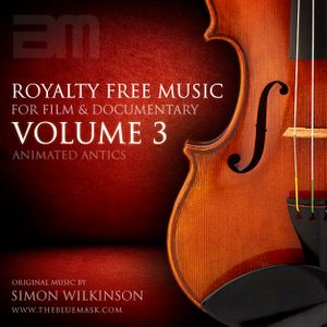 Royalty Free Music For Film & Documentary Vol. 3: Animated Antics