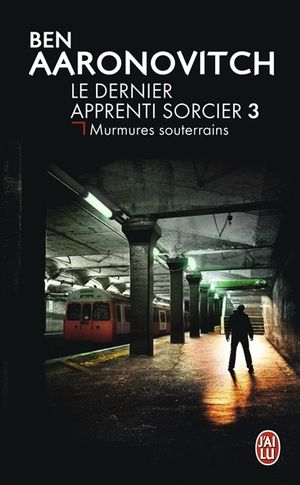Murmures souterrains - Le Dernier Apprenti Sorcier, tome 3