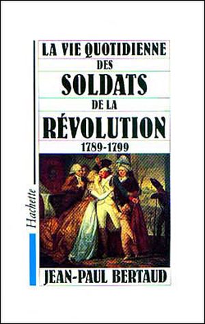 La Vie quotidienne des soldats de la Révolution
