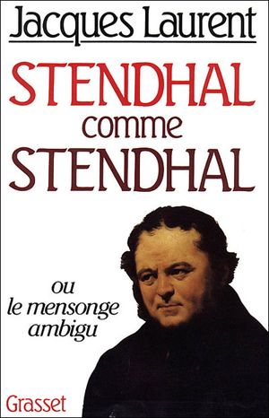 Stendhal comme Stendhal   ou le Mensonge ambigu