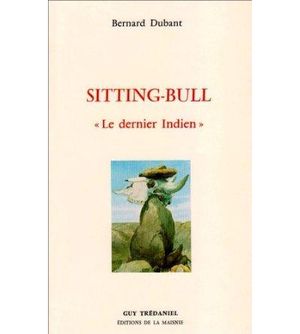Sitting-Bull `le dernier Indien'