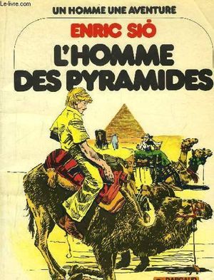 L'Homme des pyramides - Un homme, une aventure, tome 2