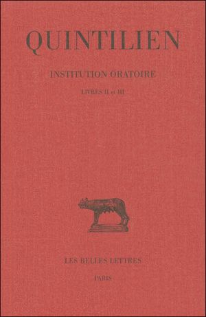 Institution oratoire, livres II et III