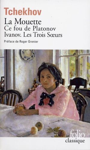 La Mouette • Ce fou de Platonov • Ivanov • Les Trois sœurs