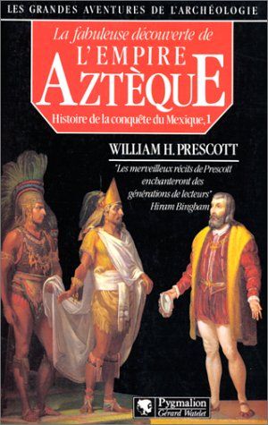 La Fabuleuse découverte de l'empire Aztèque