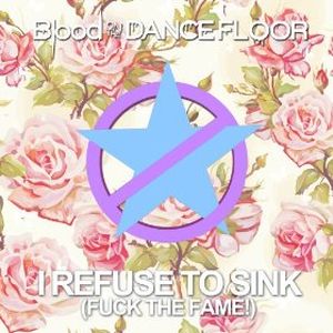 I Refuse to Sink (Fuck the Fame!) (Single)