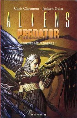 Aliens / Predator : Espèces Meurtrières Tome 1