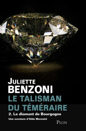 Le Diamant de Bourgogne - Le Talisman du Téméraire, tome 2
