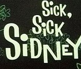 image-https://media.senscritique.com/media/000007606726/0/sick_sick_sidney.jpg