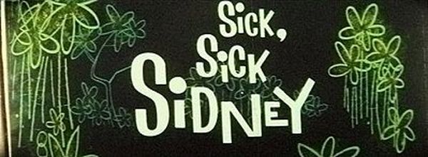 Sick, Sick Sidney