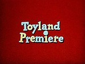 Toyland Premiere