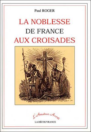 La noblesse de france aux croisades