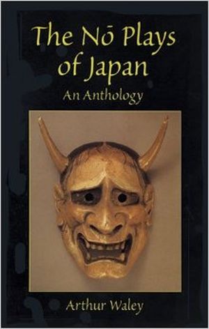 The Nō Plays of Japan : An Anthology