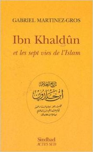 Ibn Khaldun et les sept vies de l'islam