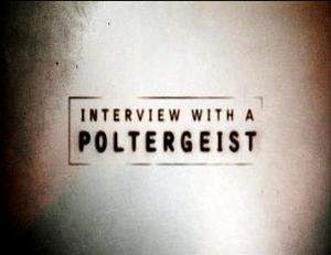 Interview with a Poltergeist
