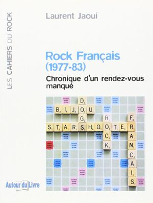 Rock français (1977-83) : Chronique d'un rendez-vous manqué