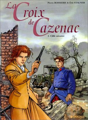 Cible soixante - La Croix de Cazenac, tome 1