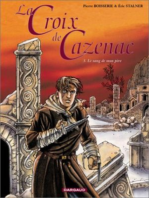 Le Sang de mon père - La Croix de Cazenac, tome 3