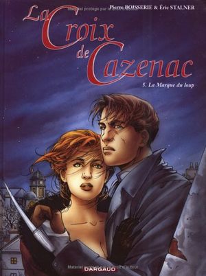 La Marque du loup - La Croix de Cazenac, tome 5