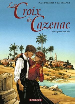 Les Espions du Caire - La Croix de Cazenac, tome 7
