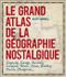 Le grand atlas de la géographie nostalgique