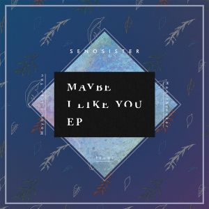 MAYBE I LIKE YOU (EP)