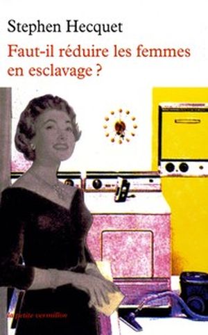 Faut-il réduire les femmes en esclavage ?