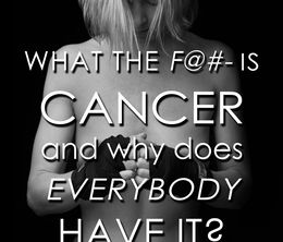 image-https://media.senscritique.com/media/000007660906/0/what_the_f_is_cancer_and_why_does_everybody_have_it.jpg
