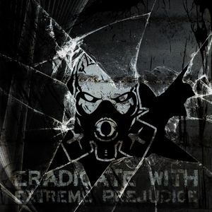 Eradicate With Extreme Prejudice (EP)