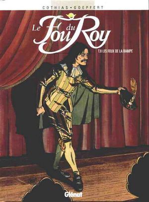 Les Feux de la Rampe - Le Fou du Roy, tome 8