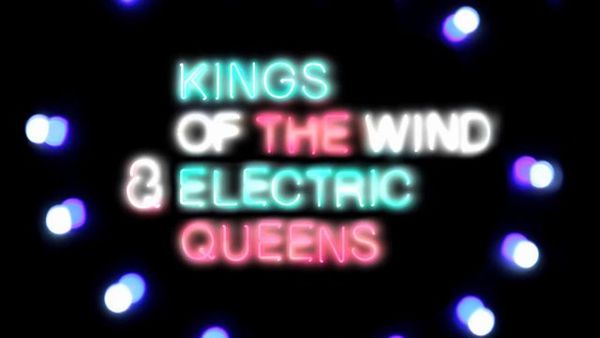 Kings of the Wind & Electric Queens