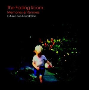 The Fading Room: Memories & Remixes