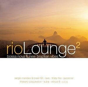 Rio Lounge: Bossa Nova & New Brazilian Vibes 2