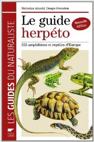 Le guide herpéto: 228 amphibiens et reptiles d'Europe