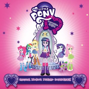 My Little Pony: Equestria Girls (Original Motion Picture Soundtrack) (OST)