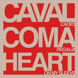Cavalcades / Coma Regalia / Heart On My Sleeve (EP)