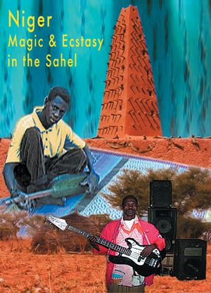 Niger : Magic And Ecstasy in the Sahel
