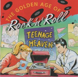 The Golden Age of Rock 'n' Roll: Teenage Heaven