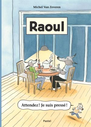 Raoul : Attendez ! Je suis pressé !