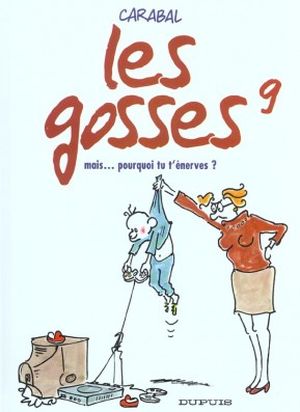 Mais... Pourquoi tu t'énerves? - Les Gosses, tome 9