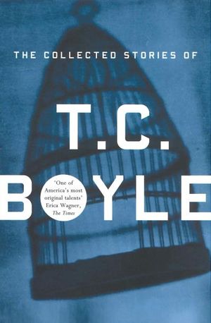 The Collected Stories Of T.Coraghessan Boyle