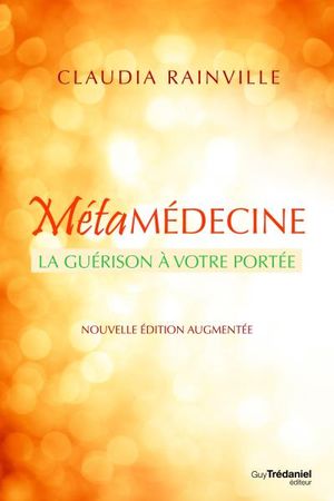 Métamédecine : La guérison à votre portée