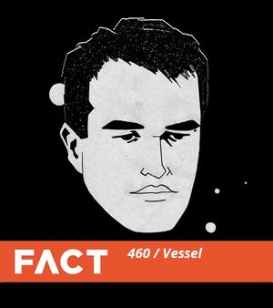 FACT Mix 460: Vessel