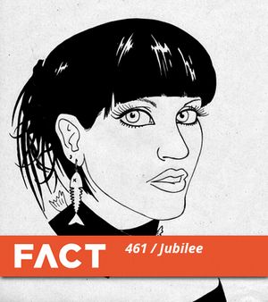 FACT Mix 461: Jubilee